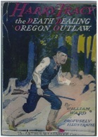 Harry Tracy the Death Dealing Oregon Outlaw