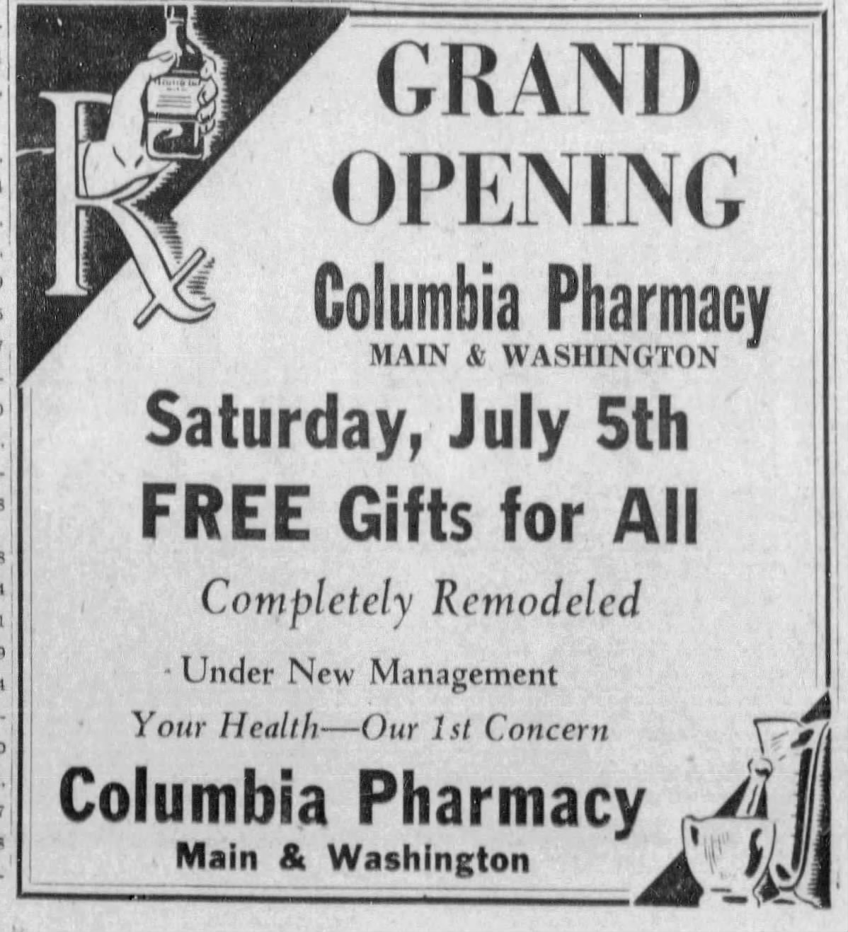 A newspaper ad announcing the grand opening of the Columbia Pharmacy under new management. Free gifts for all, completely remodeled, your health - our first concern.